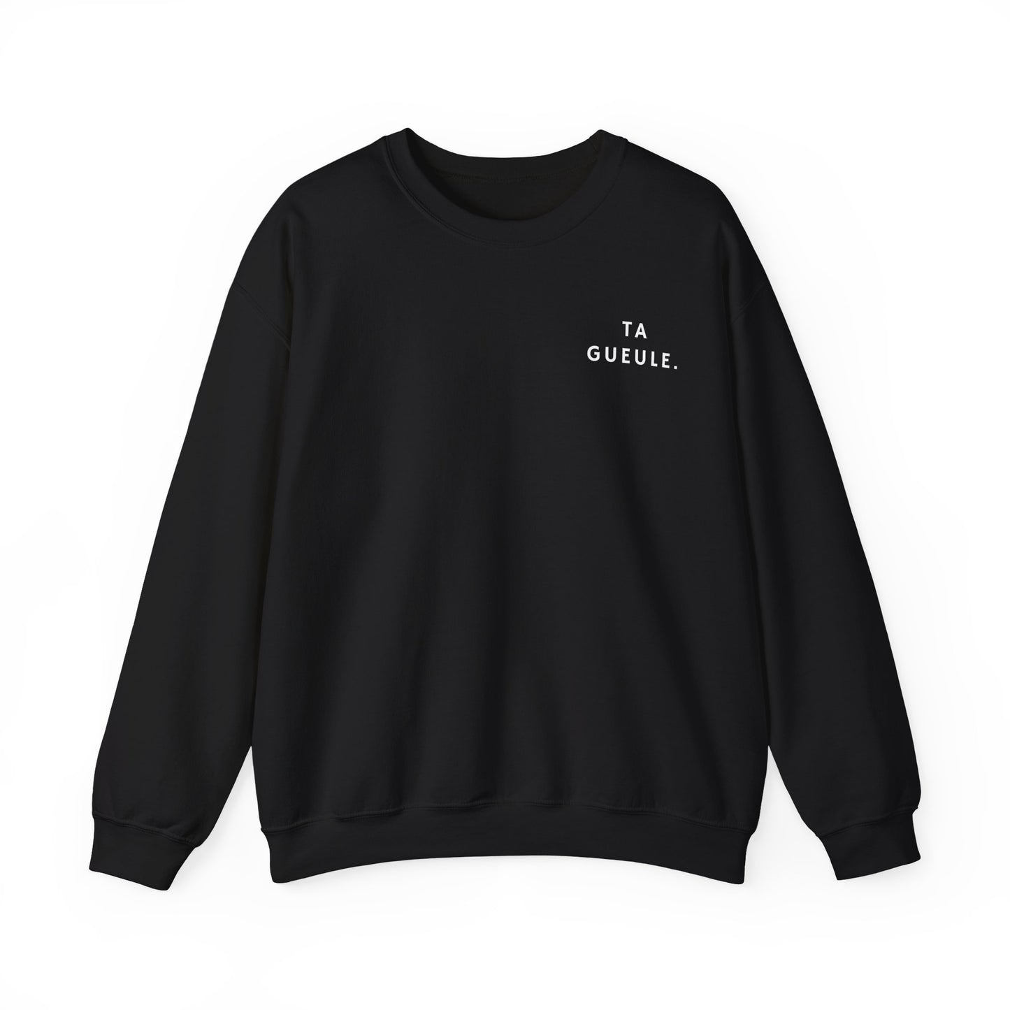 Sweat "Ta Gueule."