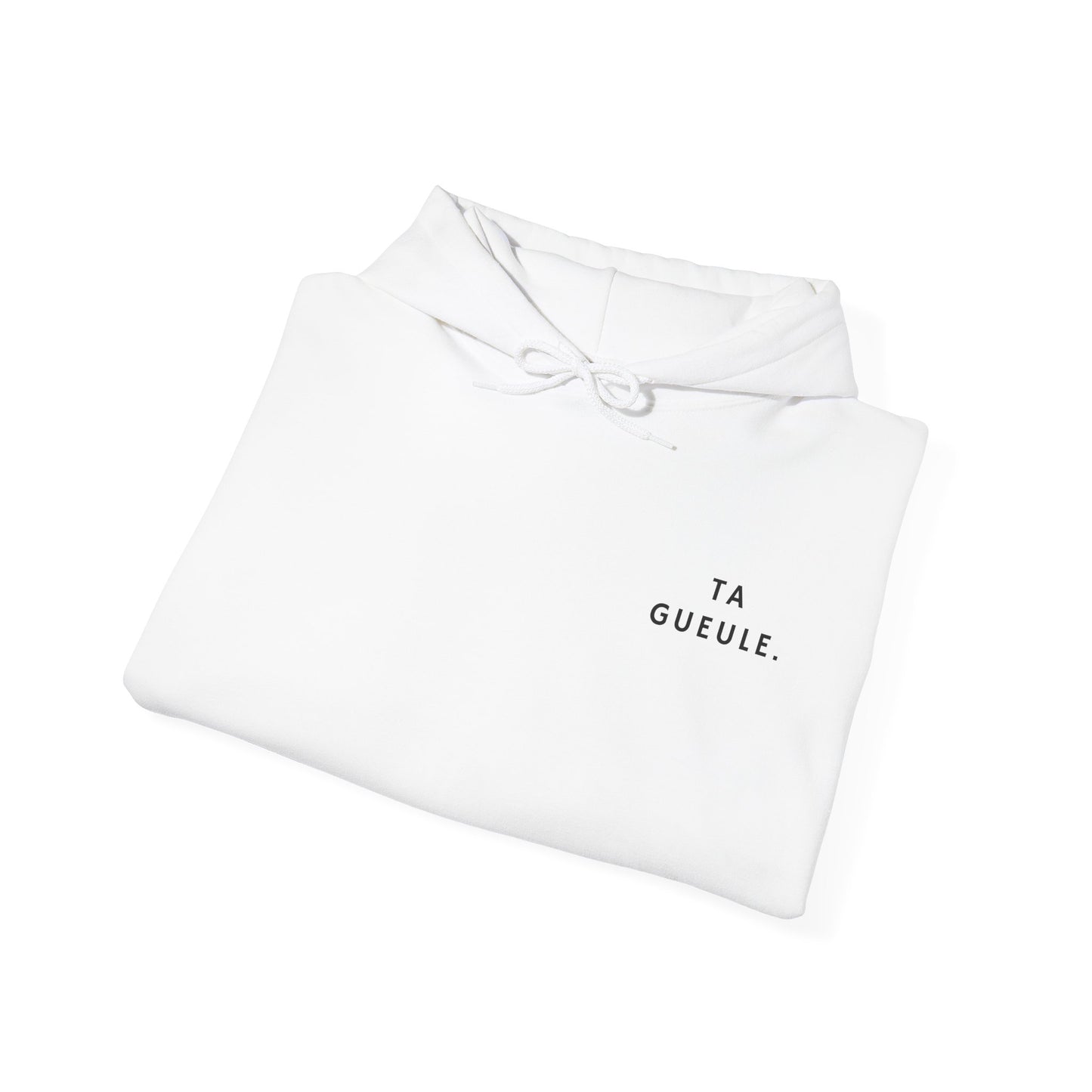 Sweat à capuche "Ta Gueule."