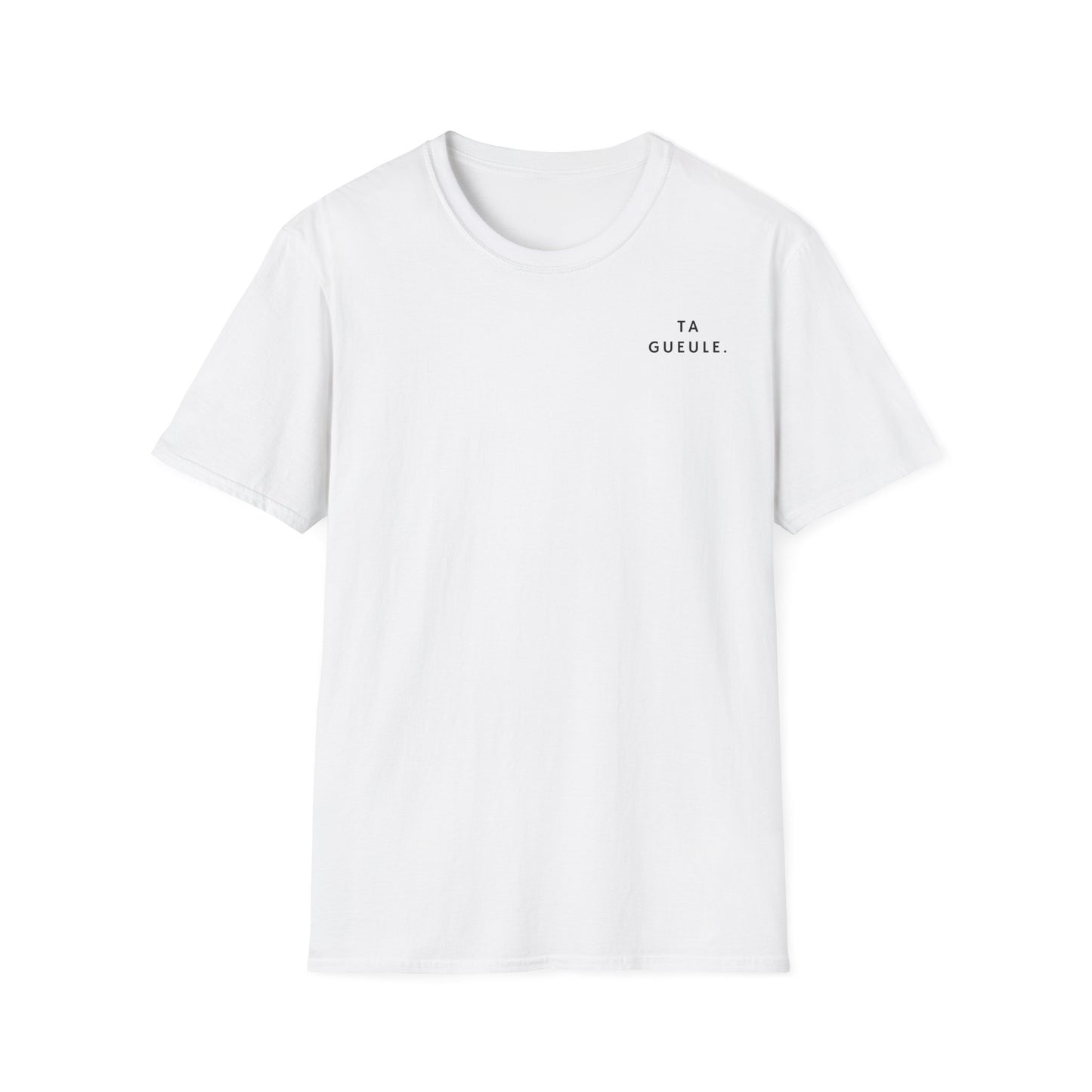 T-shirt "Ta Gueule."