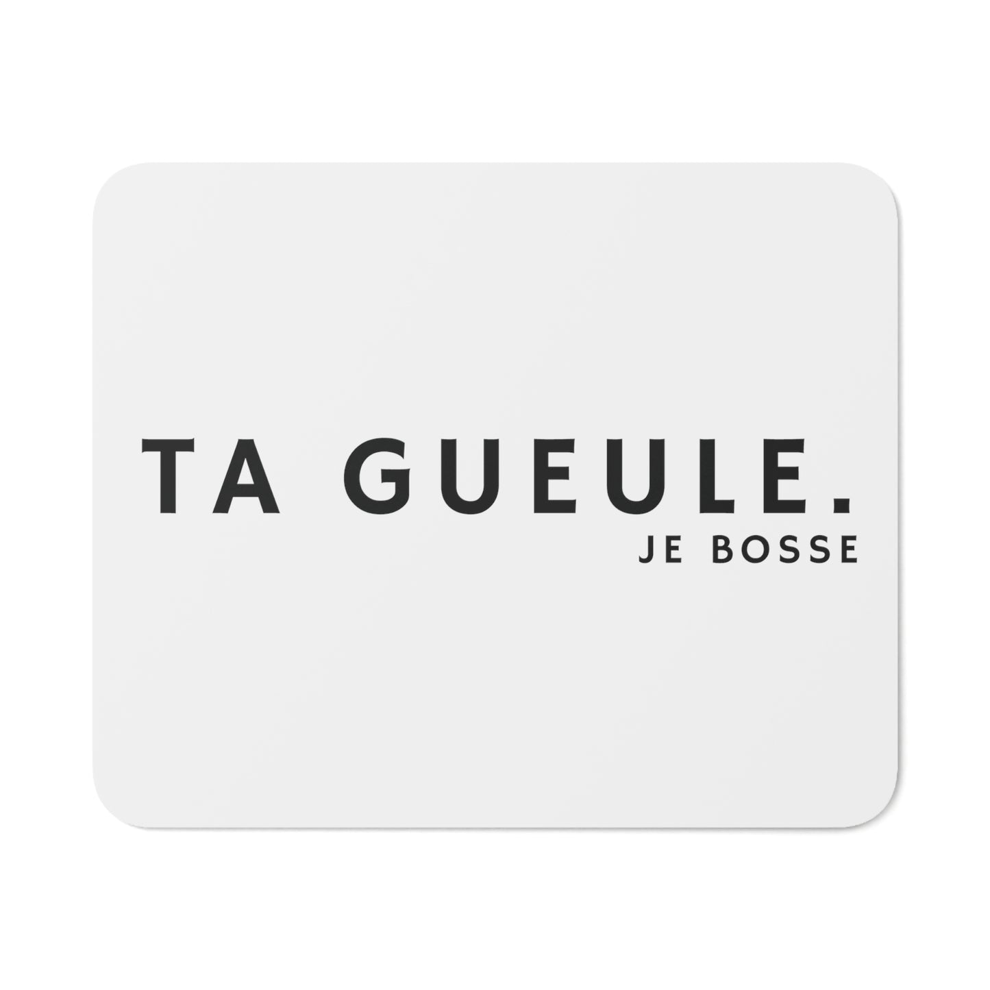 Tapis de souris "Ta Gueule."
