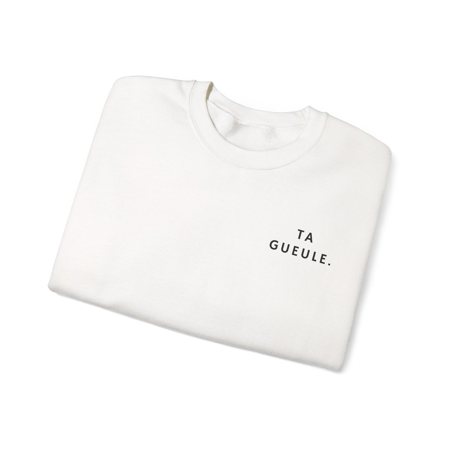 Sweat "Ta Gueule."