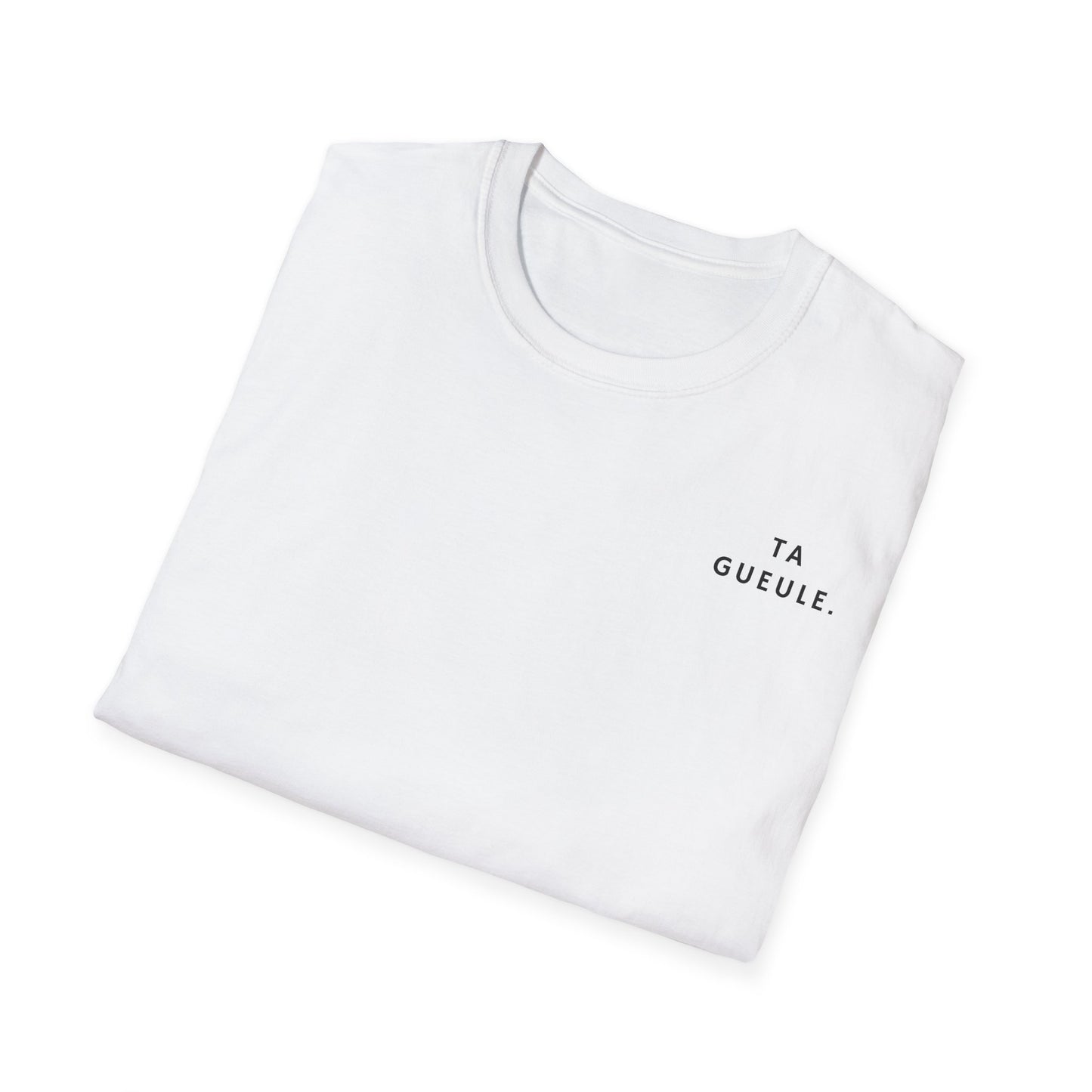 T-shirt "Ta Gueule."