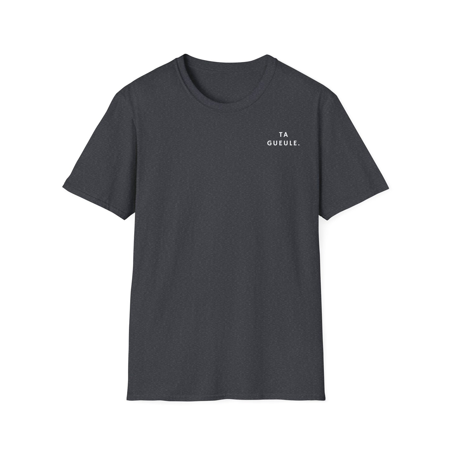T-shirt "Ta Gueule."