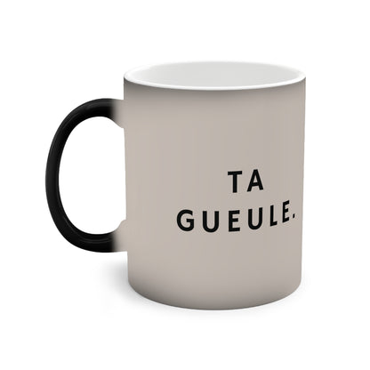 Mug magique "Ta Gueule."