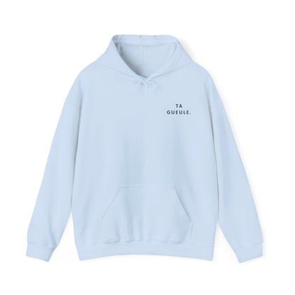 Sweat à capuche "Ta Gueule."