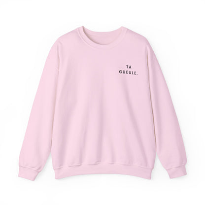 Sweat "Ta Gueule."