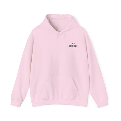 Sweat à capuche "Ta Gueule."