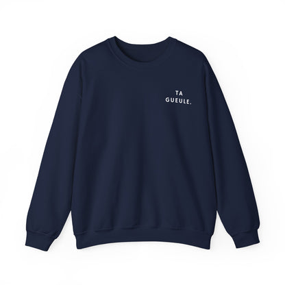Sweat "Ta Gueule."